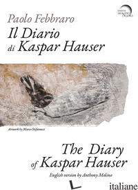 DIARIO DI KASPAR HAUSER. EDIZ. ITALIANA E INGLESE (IL) - FEBBRARO PAOLO