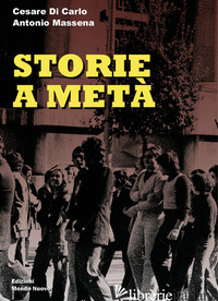 STORIE A META' - DI CARLO CESARE; MASSENA ANTONIO