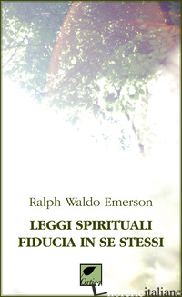 LEGGI SPIRITUALI, FIDUCIA IN SE STESSI. EDIZ. INTEGRALE - EMERSON RALPH WALDO