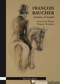 FRANCOIS BAUCHER. L'UOMO, IL METODO. EDIZ. ILLUSTRATA - HENRY GUILLAUME
