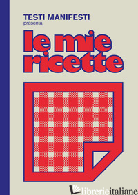 TESTI MANIFESTI PRESENTA: LE MIE RICETTE - PETRUCCI MARCO TESTI MANIFESTI