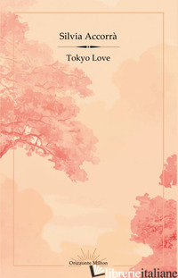 TOKYO LOVE - ACCORRA' SILVIA