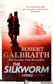 SILKWORM,THE  - GALBRAITH ROBERT (ROWLING)