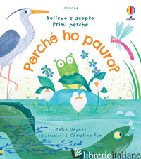 PERCHE' HO PAURA? EDIZ. A COLORI - DAYNES KATIE