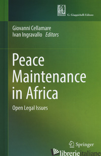PEACE MAINTENANCE IN AFRICA. OPEN LEGAL ISSUES - CELLAMARE G. (CUR.); INGRAVALLO I. (CUR.)