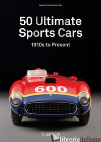 50 ULTIMATE SPORTS CARS. 40TH ED. - FIELL CHARLOTTE; FIELL PETER