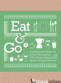 EAT & GO. BRANDING & DESIGN INDENTITY FOR TAKEAWAYS & RESTAURANTS. EDIZ. A COLOR - SHAOQIANG WANG