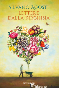 LETTERE DALLA KIRGHISIA - AGOSTI SILVANO