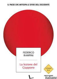 LEZIONE DEL GIAPPONE. IL PAESE CHE ANTICIPA LE SFIDE DELL'OCCIDENTE (LA) - RAMPINI FEDERICO