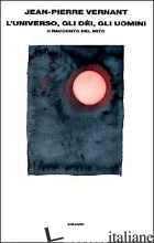 UNIVERSO, GLI DEI, GLI UOMINI. IL RACCONTO DEL MITO (L')