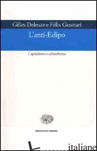 ANTI-EDIPO. CAPITALISMO E SCHIZOFRENIA (L') - DELEUZE GILLES; GUATTARI FELIX