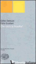 CHE COS'E' LA FILOSOFIA? - DELEUZE GILLES; GUATTARI FELIX; ARCURI C. (CUR.)