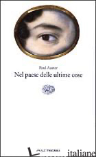 NEL PAESE DELLE ULTIME COSE - AUSTER PAUL