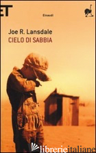 CIELO DI SABBIA - LANSDALE JOE R.