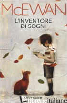 INVENTORE DI SOGNI (L') - MCEWAN IAN