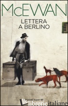 LETTERA A BERLINO - MCEWAN IAN