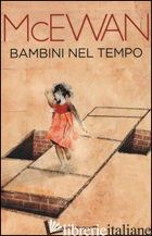BAMBINI NEL TEMPO - MCEWAN IAN