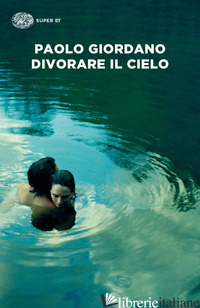 DIVORARE IL CIELO - GIORDANO PAOLO