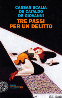 TRE PASSI PER UN DELITTO - CASSAR SCALIA CRISTINA; DE CATALDO GIANCARLO; DE GIOVANNI MAURIZIO