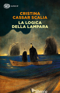 LOGICA DELLA LAMPARA (LA) - CASSAR SCALIA CRISTINA