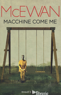 MACCHINE COME ME - MCEWAN IAN