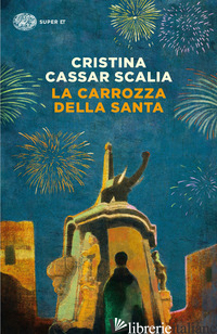 CARROZZA DELLA SANTA (LA) - CASSAR SCALIA CRISTINA
