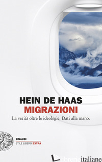 MIGRAZIONI. LA VERITA' OLTRE LE IDEOLOGIE. DATI ALLA MANO - HAAS HEIN DE