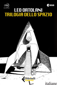 TRILOGIA DELLO SPAZIO: C'E' SPAZIO PER TUTTI-LUNA 2069-BLU TRAMONTO - ORTOLANI LEO
