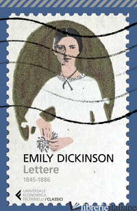 LETTERE 1845-1886 - DICKINSON EMILY; LANATI B. (CUR.)