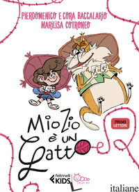 MIO ZIO E' UN GATTO. IN STAMPATELLO MAIUSCOLO - BACCALARIO PIERDOMENICO; BACCALARIO CORA