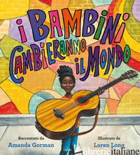 BAMBINI CAMBIERANNO IL MONDO (I) - GORMAN AMANDA