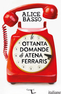 OTTANTA DOMANDE DI ATENA FERRARIS (LE) - BASSO ALICE