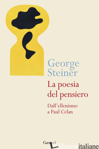 POESIA DEL PENSIERO. DALL'ELLENISMO A PAUL CELAN (LA) - STEINER GEORGE