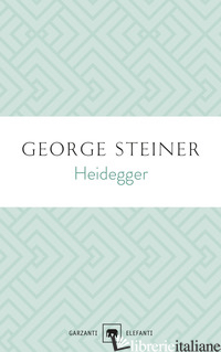 HEIDEGGER - STEINER GEORGE