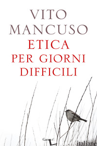 ETICA PER GIORNI DIFFICILI - MANCUSO VITO