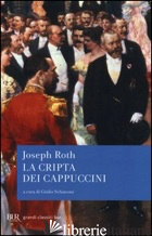 CRIPTA DEI CAPPUCCINI (LA) - ROTH JOSEPH; SCHIAVONI G. (CUR.)