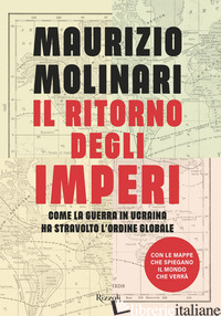 RITORNO DEGLI IMPERI. COME LA GUERRA IN UCRAINA HA STRAVOLTO L'ORDINE GLOBALE (I - MOLINARI MAURIZIO