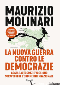 NUOVA GUERRA CONTRO LE DEMOCRAZIE. COSI' LE AUTOCRAZIE VOGLIONO STRAVOLGERE L'OR - MOLINARI MAURIZIO