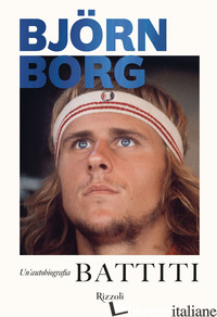 BATTITI. UN'AUTOBIOGRAFIA - BORG BJORN