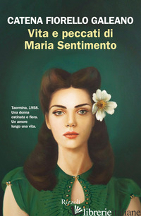 VITA E PECCATI DI MARIA SENTIMENTO - FIORELLO GALEANO CATENA