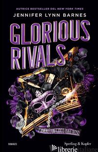 GLORIOUS RIVALS. L'AMORE E' UN GIOCO PERICOLOSO - BARNES JENNIFER LYNN