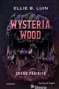 WYSTERIA WOOD. SOGNO PROIBITO - ELLIE B. LUIN