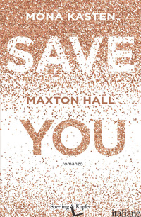 SAVE YOU. MAXTON HALL. EDIZ. ITALIANA - KASTEN MONA