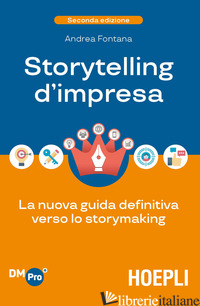 STORYTELLING D'IMPRESA. LA NUOVA GUIDA DEFINITIVA VERSO LO STORYMAKING - FONTANA ANDREA