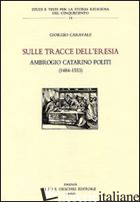 SULLE TRACCE DELL'ERESIA. AMBROGIO CATARINO POLITI (1484-1553)