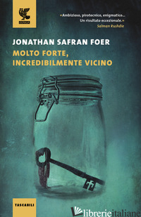 MOLTO FORTE, INCREDIBILMENTE VICINO - FOER JONATHAN SAFRAN