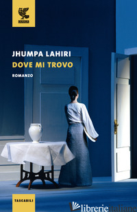 DOVE MI TROVO - LAHIRI JHUMPA
