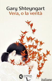VERA, O LA VERITA' - SHTEYNGART GARY