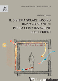 SISTEMA SOLARE PASSIVO BARRA-COSTANTINI PER LA CLIMATIZZAZIONE DEGLI EDIFICI (IL - LEPORE MICHELE