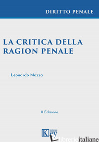 CRITICA DELLA RAGION PENALE (LA) - MAZZA LEONARDO